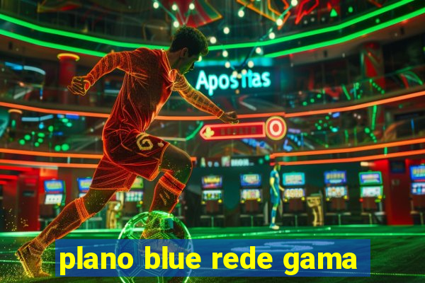 plano blue rede gama